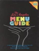 The Los Angeles Menu Guide: A Wide and Wonderful Selection of Menus from L.A.'s Diverse and Delicious Restaurants. Menus to Satisfy Every Taste and Budget! 1883318165 Book Cover
