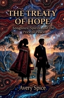 The Treaty Of Hope: Songlines, Spirits, and the Price of Peace (The Songlines Of Fire And Iron) 1764588010 Book Cover