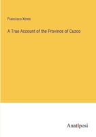 A True Account of the Province of Cuzco 338219600X Book Cover