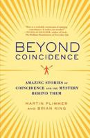 Beyond Coincidence: Amazing Stories of Coincidence and the Mystery Behind Them 0312369700 Book Cover