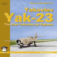 Yakovlev YAK-23: The First Yakovlev Jet Fighters 8389450542 Book Cover