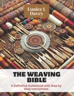 The Weaving Bible: A Definitive Guidebook with Step by Step Instructions B0CPJXPC2D Book Cover