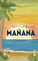 Lost and Found in the Land of Manana: Wildhearted Living in an Imperfect World 1544092857 Book Cover