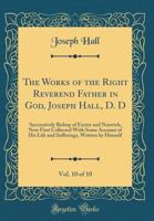 The Works Of The Joseph Hall, 10 1372565914 Book Cover