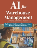 AI for Warehouse Management: A Practical Introduction to Artificial Intelligence for Warehouse Professionals B0DZN5BQ6N Book Cover