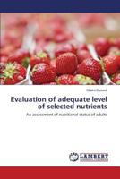 Evaluation of adequate level of selected nutrients: An assessment of nutritional status of adults 3659574171 Book Cover