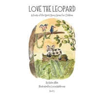 Love the Leopard: A Fruits of the Spirit Story for Children: Book 2 B0GNDV9HFM Book Cover