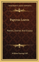 Papyrus Leaves - Poems, Stories, and Essays. 1163797189 Book Cover