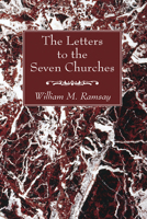 The Letters to the Seven Churches of Asia and Their Place in the Plan of the Apocalypse 1773560034 Book Cover