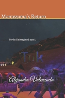 Montezuma's Return: Myths Reimagined part 1. B0BW267JWH Book Cover