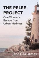 The Pelee Project: One Woman's Escape from Urban Madness 1550225472 Book Cover