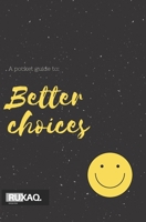 A pocket guide to: Better choices B0C9RWW5NB Book Cover