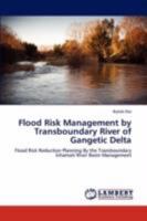 Flood Risk Management by Transboundary River of Gangetic Delta: Flood Risk Reduction Planning By the Transboundary Ichamati River Basin Management 3846556025 Book Cover
