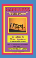 Happiness "Gemstone", 21 Steps to True Happiness, (A Laughing Buddha Discourse).: The Journey Within Series, Vol. 2 of 13. Large Print (5x8) Edition. (The Journey Within Series, Large Print) B0GRMMHCGT Book Cover