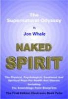 Naked Spirit: The Supernatural Odyssey 1873483066 Book Cover