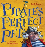 Pirate's Perfect Pet 0763672882 Book Cover
