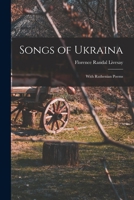 Songs of Ukraina: With Ruthenian Poems 1016115199 Book Cover