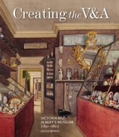 Creating the V: Victoria And Albert's Museum (1851–1861) 1848223498 Book Cover