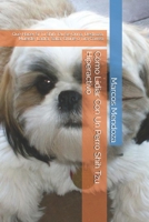 C�mo Lidiar Con Un Perro Shih Tzu Hiperactivo: Qu� Hacer Si Tu Shih Tzu Se Orina, Destroza, Muerde, Ladra, Salta, Gru�e o Tira Correa B08T4DD574 Book Cover