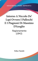 Intorno A Niccolo De' Lapi Ovvero I Palleschi E I Piagnoni Di Massimo D'Azeglio: Ragionamento (1842) 1145169236 Book Cover