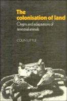 The Colonisation of Land: Origins and Adaptations of Terrestrial Animals 0521252180 Book Cover
