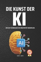 Die Kunst der KI: Wie die Technologie die Kreativität Beeinflusst B0CL1YD9M3 Book Cover