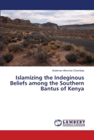 Islamizing the Indeginous Beliefs among the Southern Bantus of Kenya 3659483117 Book Cover