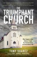 The Triumphant Church: What Happens when Ordinary People Are Empowered by an Extraordinary God 1424557437 Book Cover