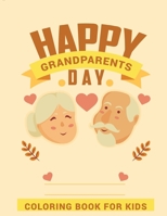 Happy Grandparents Day coloring book for kids: Coloring Book for kids And toddlers B098GSZ2SS Book Cover