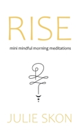 RISE: mini mindful morning meditations B0B42PYQ2R Book Cover