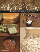 Artful Polymer Clay: Techniques for Stylish Jewelry and Decor 0871162822 Book Cover
