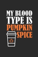 My Blood Type Is Pumpkin Spice: Dotted Bullet Notebook (6 x 9 - 120 pages) Halloween Themed Notebook for Gift / Daily Activity Journals / Diary 1692809822 Book Cover