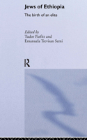 The Jews of Ethiopia: The Birth of an Elite (Routledgecurzon Jewish Studies Series) 0415318386 Book Cover