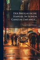 Der Breslauische Handel In Seinen Ganzem Umfange... 1247888800 Book Cover