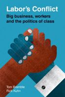 Labor's Conflict: Big Business, Workers and the Politics of Class 0521138043 Book Cover