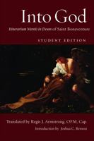 Into God, student edition: Itinerarium Mentis in Deum of Saint Bonaventure 0813239826 Book Cover