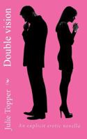 Double vision: An explicit erotic novella 1723924458 Book Cover