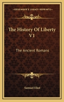 The History Of Liberty V1: The Ancient Romans 116279609X Book Cover