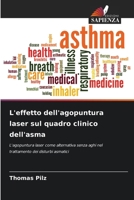 L'effetto dell'agopuntura laser sul quadro clinico dell'asma (Italian Edition) 6209016952 Book Cover