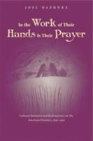 In Work Of Their Hands Is Their Prayer: Cultural Narrative & Redemption On American 0821415034 Book Cover