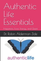 Authentic Life Essentials: Happiness, Love, Energy, and Quest B0FFZ9QZXX Book Cover
