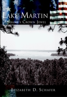 Lake Martin: Alabama's Crown Jewel  (AL) (Making of America) 0738523909 Book Cover