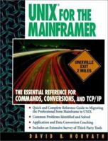 UNIX for the Mainframer: The Essential Reference for Commands, Conversions, TCP/IP 0136328377 Book Cover
