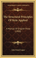 The Structural Principles Of Style Applied: A Manual Of English Prose 1014819431 Book Cover