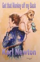 Get that Monkey off my Back: You can get the monkey off your back, but the circus never leaves town 1523857056 Book Cover
