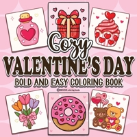 Bold & Easy Cozy Valentine's Day Coloring Book: Relaxing & Comfy Large Print Stress Relief Coloring-Perfect Gift for Valentine's Day! (Bold & Easy Stress Relief Coloring Books) 1834124050 Book Cover