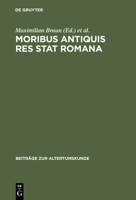 Moribus antiquis res stat Romana (BZA 134) (Beitrage Zur Altertumskunde) 3598776837 Book Cover