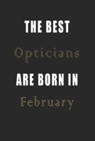 The best Opticians are born in February journal: Lined Opticians Diary Notebook, Journal or Planner and Opticians Gift,Thank You Gift for Opticians or Gift Idea for Retirement 1670100618 Book Cover