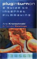 plug in turn on: a guide to internet filmmaking 0714531022 Book Cover