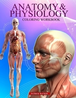 Anatomy And Physiology Coloring Workbook: A Complete Study Guide ! B08WK6R1PB Book Cover